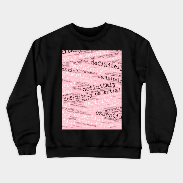 Definitely Essential Crewneck Sweatshirt by radiogalaxy